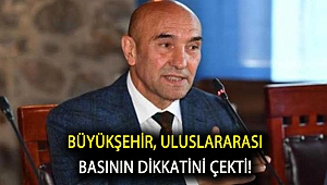 Büyükşehir, uluslararası basının dikkatini çekti!