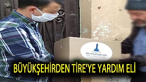 BÜYÜKŞEHİRDEN TİRE'YE YARDIM ELİ