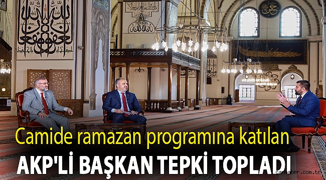 Camide ramazan programına katılan AKP'li başkan tepki topladı