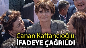 Canan Kaftancıoğlu ifadeye çağrıldı