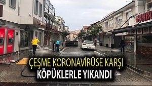 Çeşme Koronavirüse karşı köpüklerle yıkandı