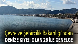 Çevre ve Şehircilik Bakanlığı'ndan denize kıyısı olan 28 ile genelge