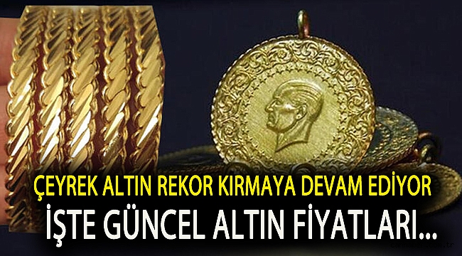 Çeyrek altın rekor kırmaya devam ediyor