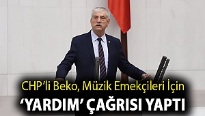 CHP’li Beko, müzik emekçileri için ‘yardım’ çağrısı yaptı