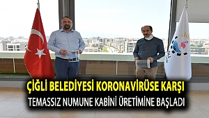 Çiğli Belediyesi Koronavirüse karşı Temassız Numune Kabini üretimine başladı