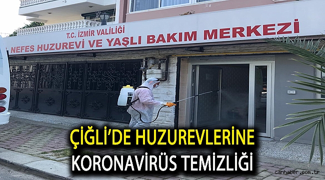 Çiğli’de Huzurevlerine Koronavirüs Temizliği