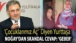 'Çocuklarımız aç, nasıl evde kalalım' diyen yurttaşa Noğay'dan skandal cevap: 'Geber'