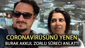 Corona virüsünü yenen Burak Akkul zorlu süreci anlattı