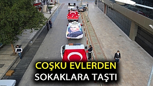 Coşku evlerden sokaklara taştı
