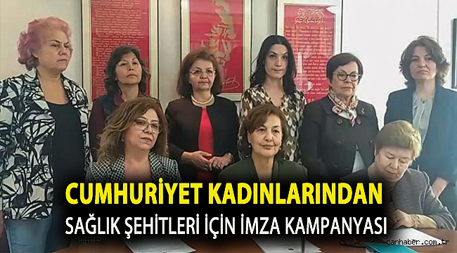 Cumhuriyet Kadınlarından sağlık şehitleri için imza kampanyası