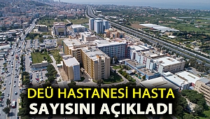 DEÜ HASTANESİ HASTA SAYISINI AÇIKLADI