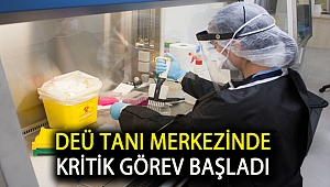 DEÜ TANI MERKEZİNDE KRİTİK GÖREV BAŞLADI