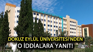 Dokuz Eylül Üniversitesi'nden o iddialara yanıt!