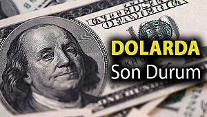 Dolarda son durum