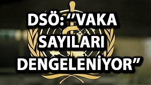 DSÖ: Türkiye konusunda temkinli iyimserlik içerisindeyiz, vaka sayıları dengeleniyor