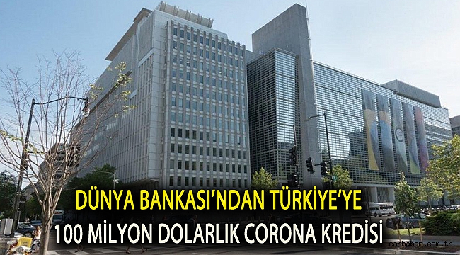 Dünya Bankası’ndan Türkiye’ye 100 milyon dolarlık corona kredisi