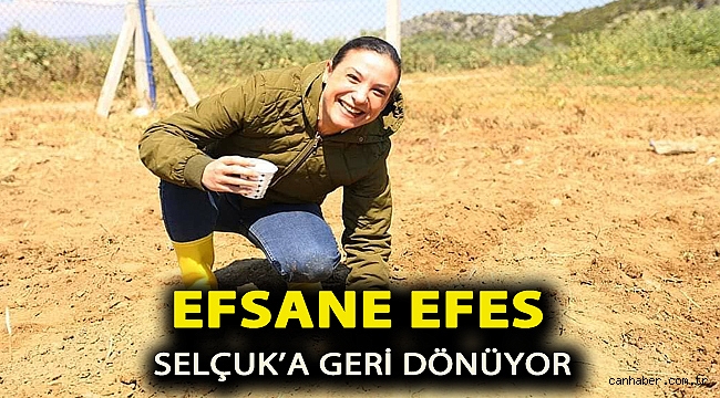 EFSANE EFES SELÇUK’A GERİ DÖNÜYOR