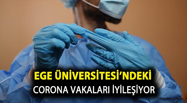 Ege Üniversitesi’ndeki corona vakaları iyileşiyor