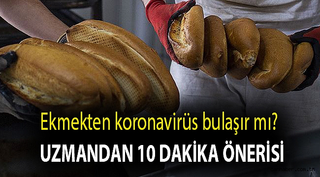 Ekmekten koronavirüs bulaşır mı? Uzmandan 10 dakika önerisi