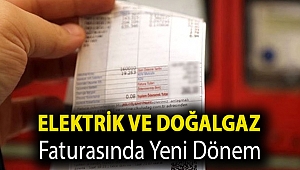 Elektrik ve doğalgaz faturasında yeni dönem