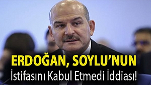 Erdoğan, Soylu'nun istifasını kabul etmedi iddiası!