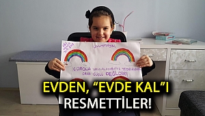 Evden, “Evde kal”ı resmettiler!