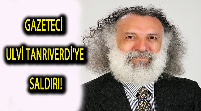 Gazeteci Tanrıverdi'ye saldırı!