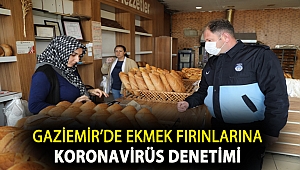Gaziemir’de ekmek fırınlarına koronavirüs denetimi