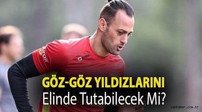 Göz-Göz yıldızlarını elinde tutabilecek mi?