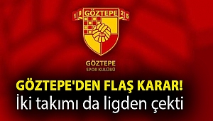 Göztepe'den flaş karar! İki takımı da ligden çekti