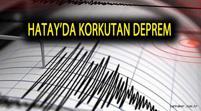 Hatay'da 4.7 büyüklüğünde deprem!