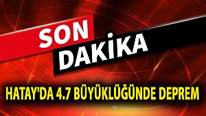 Hatay'da 4.7 büyüklüğünde deprem