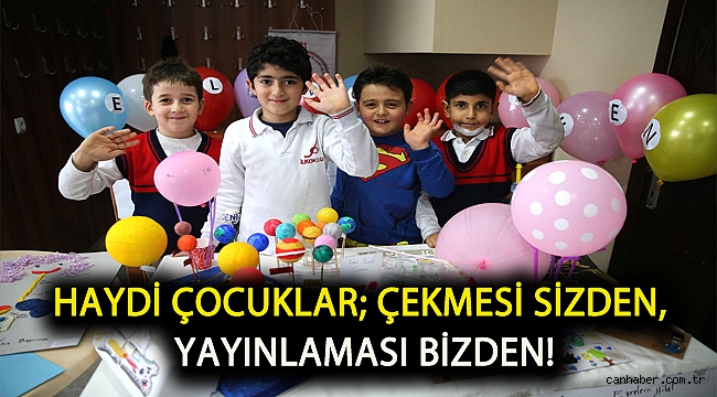 Haydi çocuklar; çekmesi sizden, yayınlaması bizden!