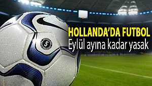 Hollanda’da futbol Eylül ayına kadar yasak