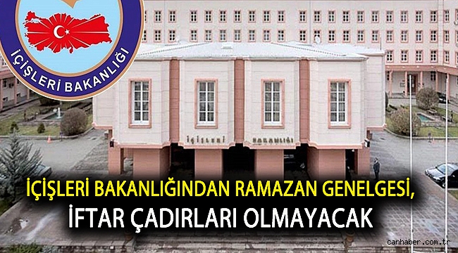 İçişleri Bakanlığından Ramazan Genelgesi, iftar çadırları olmayacak