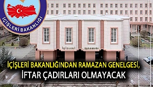 İçişleri Bakanlığından Ramazan Genelgesi, iftar çadırları olmayacak