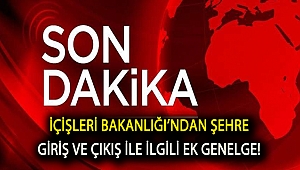 İçişleri’nden şehre giriş ve çıkış ile ilgili ek genelge!
