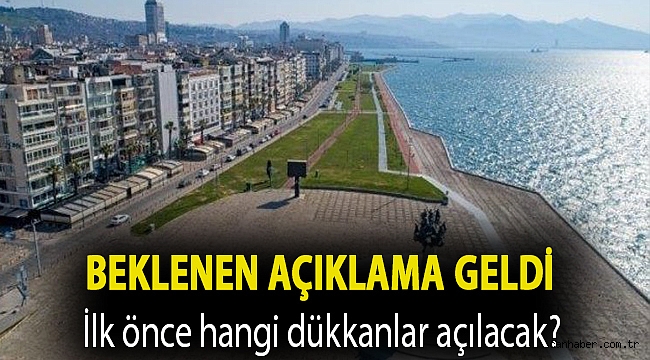 İlk önce hangi dükkanlar açılacak? Beklenen Açıklama Geldi