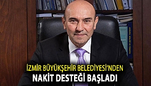İzmir Büyükşehir Belediyesi’nden nakit desteği başladı