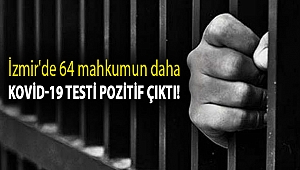 İzmir'de 64 mahkumun daha Kovid-19 testi pozitif çıktı!
