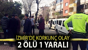 İzmir'de bir kişi tartıştığı kadını öldürdü, öz annesini yaraladı ve intihar etti