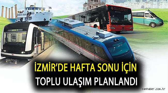 İzmir’de hafta sonu için toplu ulaşım planlandı