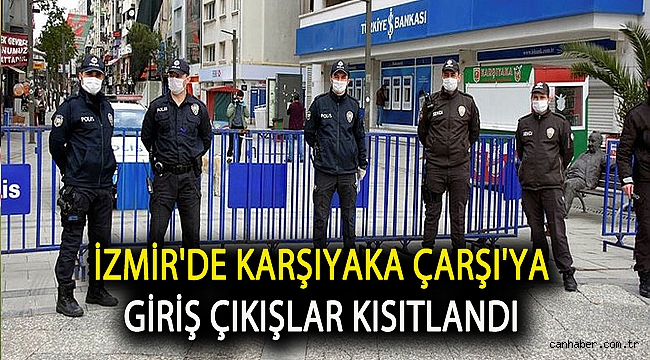 İzmir'de Karşıyaka Çarşı'ya giriş çıkışlar kısıtlandı
