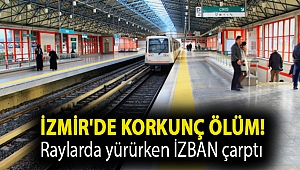 İzmir'de korkunç ölüm! Raylarda yürürken İZBAN çarptı