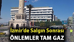 İzmir’de salgın sonrası önlemler tam gaz