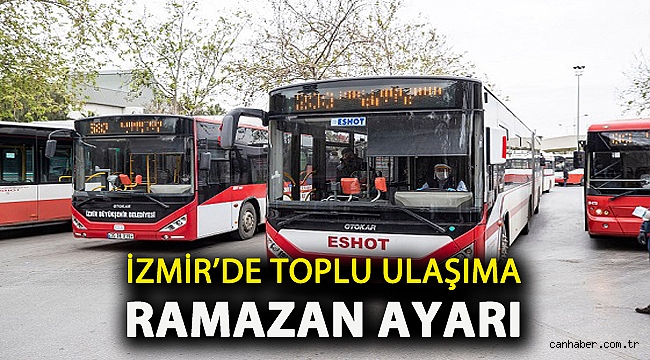 İzmir’de toplu ulaşıma Ramazan ayarı