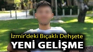 İzmir'deki bıçaklı dehşete yeni gelişme