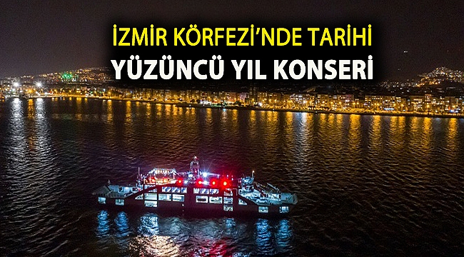İzmir Körfezi’nde tarihi yüzüncü yıl konseri
