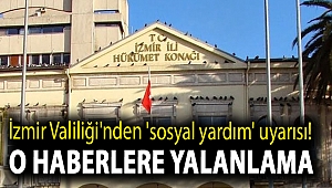 İzmir Valiliği'nden 'sosyal yardım' uyarısı! O haberlere yalanlama