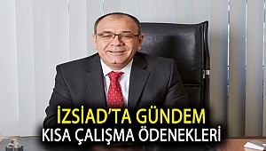 İZSİAD’ta gündem kısa çalışma ödenekleri